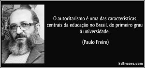 frase-o-autoritarismo-e-uma-das-caracteristicas-centrais-da-educacao-no-brasil-do-primeiro-grau-a-paulo-freire-133258